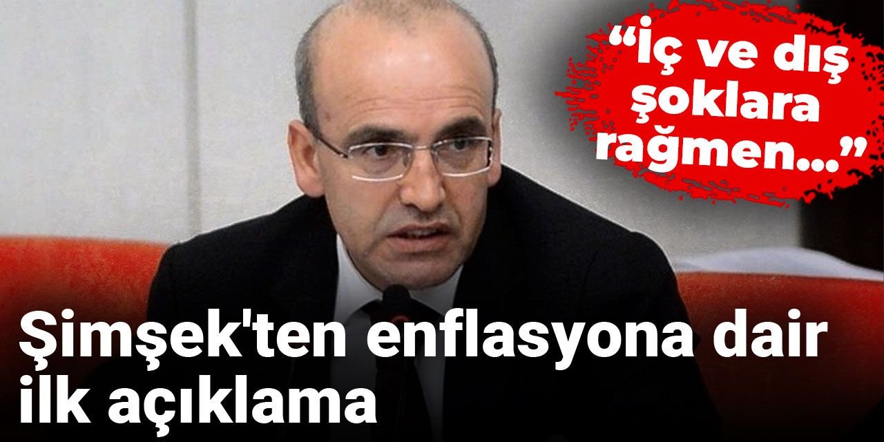 Şimşek'ten enflasyona dair ilk açıklama: İç ve dış şoklara rağmen...