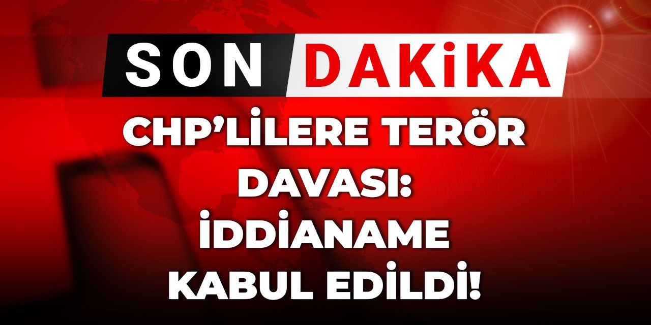 Son dakika | CHP'li belediyelere açılan DHKP-C davasının iddianamesi kabul edildi