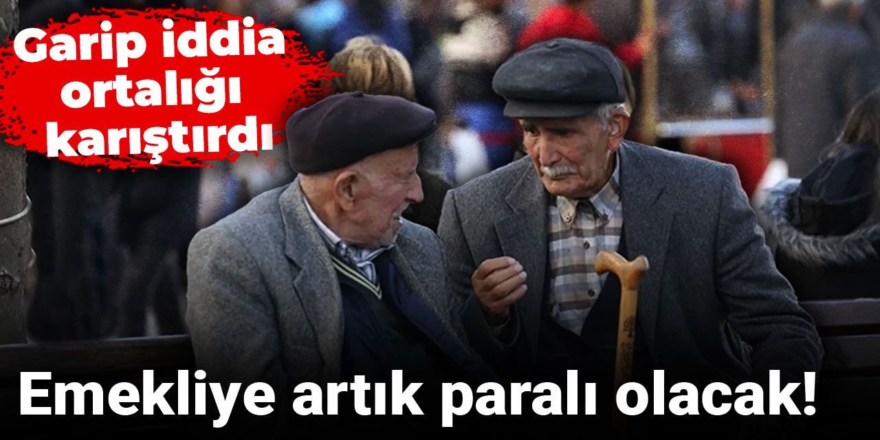 Emekliye artık paralı olacak! Garip iddia ortalığı karıştırdı