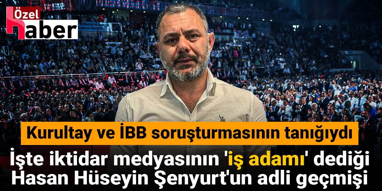 CHP kurultay ve İBB soruşturmasında tanık olarak yer alan Hasan Hüseyin Şenyurt’un adli geçmişi ortaya çıktı