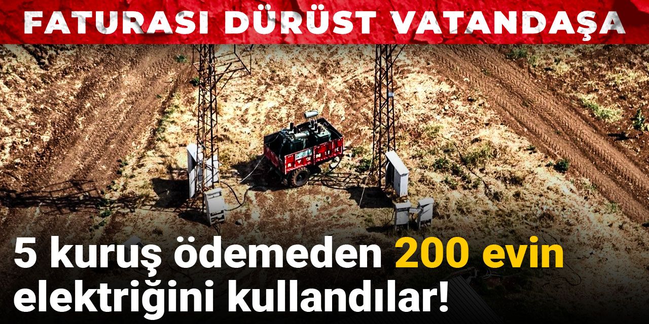 5 kuruş ödemeden 200 evin elektriğini kullandılar: Faturası dürüst vatandaşa