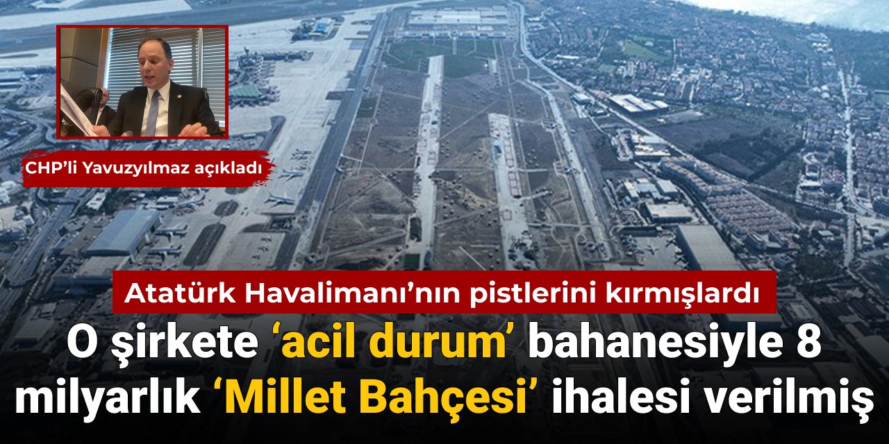 Atatürk Havalimanı’nın pistlerini kıran şirkete TOKİ’den 8 milyarlık 'Millet Bahçesi’ ihaleleri