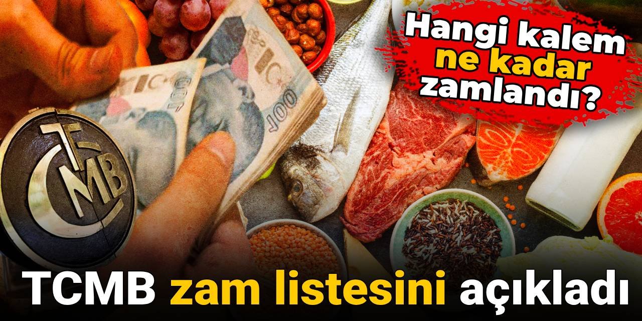 Merkez Bankası zam listesini açıkladı: Hangi kalem ne kadar zamlandı?
