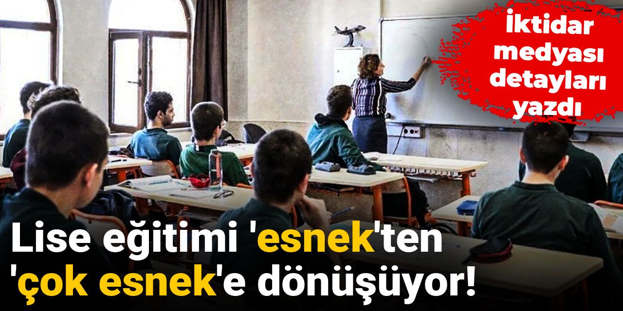Lise eğitimi 'esnek'ten 'çok esnek'e dönüşüyor! İktidar medyası detayları yazdı
