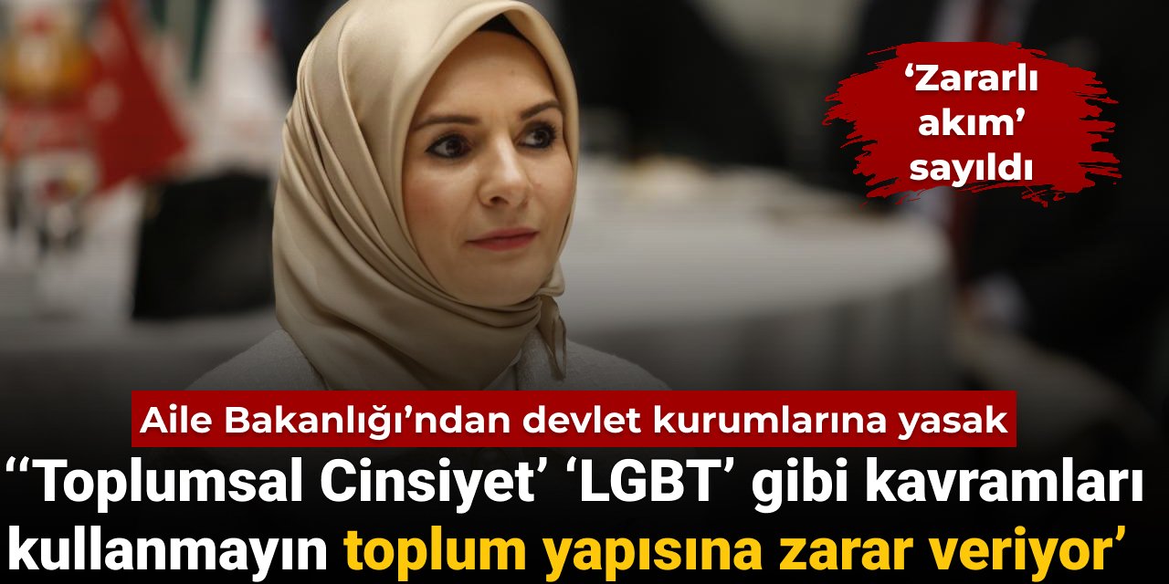 Aile Bakanlığı’ndan devlet kurumlarına yasak: ‘Toplumsal Cinsiyet’ kavramını kullanmayın toplum yapısına zarar veriyor