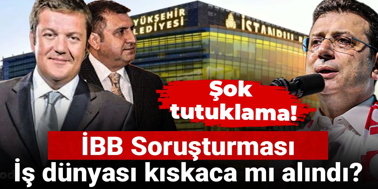 İBB Soruşturması: İş dünyası kıskaca mı alındı?