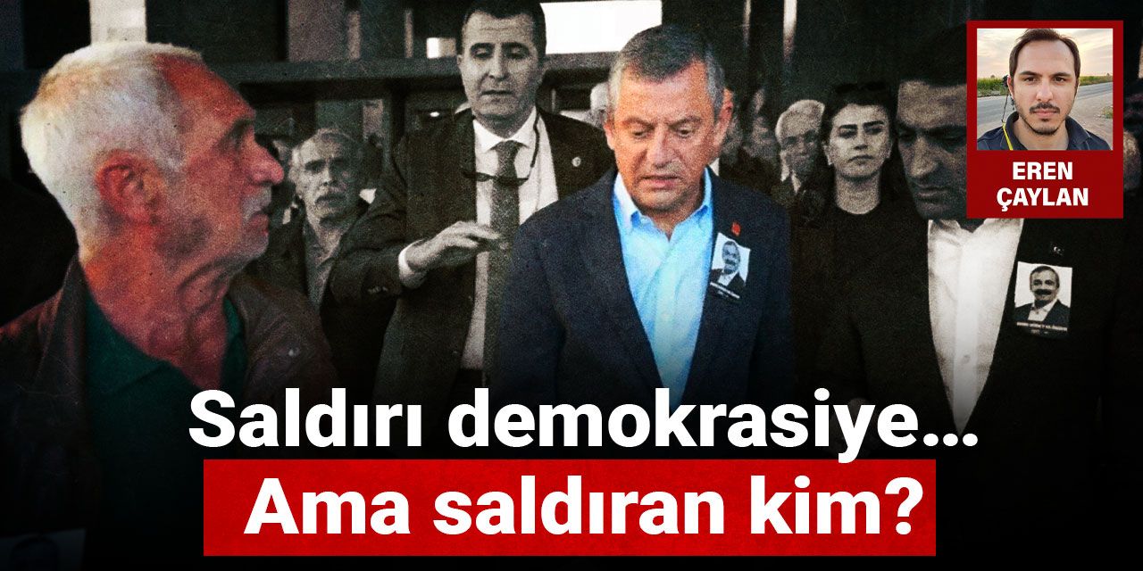 Saldırı demokrasiye... Ama saldıran kim?