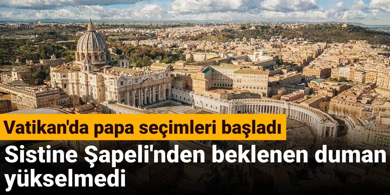 Vatikan'da papa seçimleri başladı: Sistine Şapeli'nden beklenen duman yükselmedi