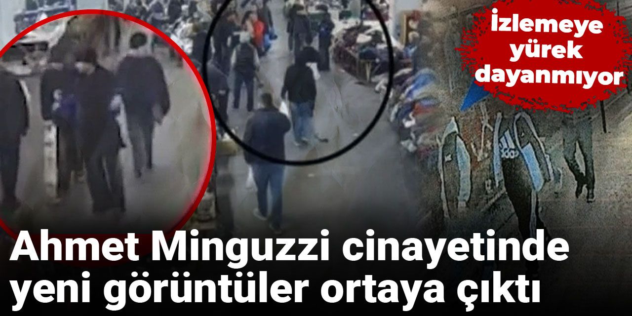 Ahmet Minguzzi cinayetinde yeni görüntüler ortaya çıktı: İzlemeye yürek dayanmıyor!