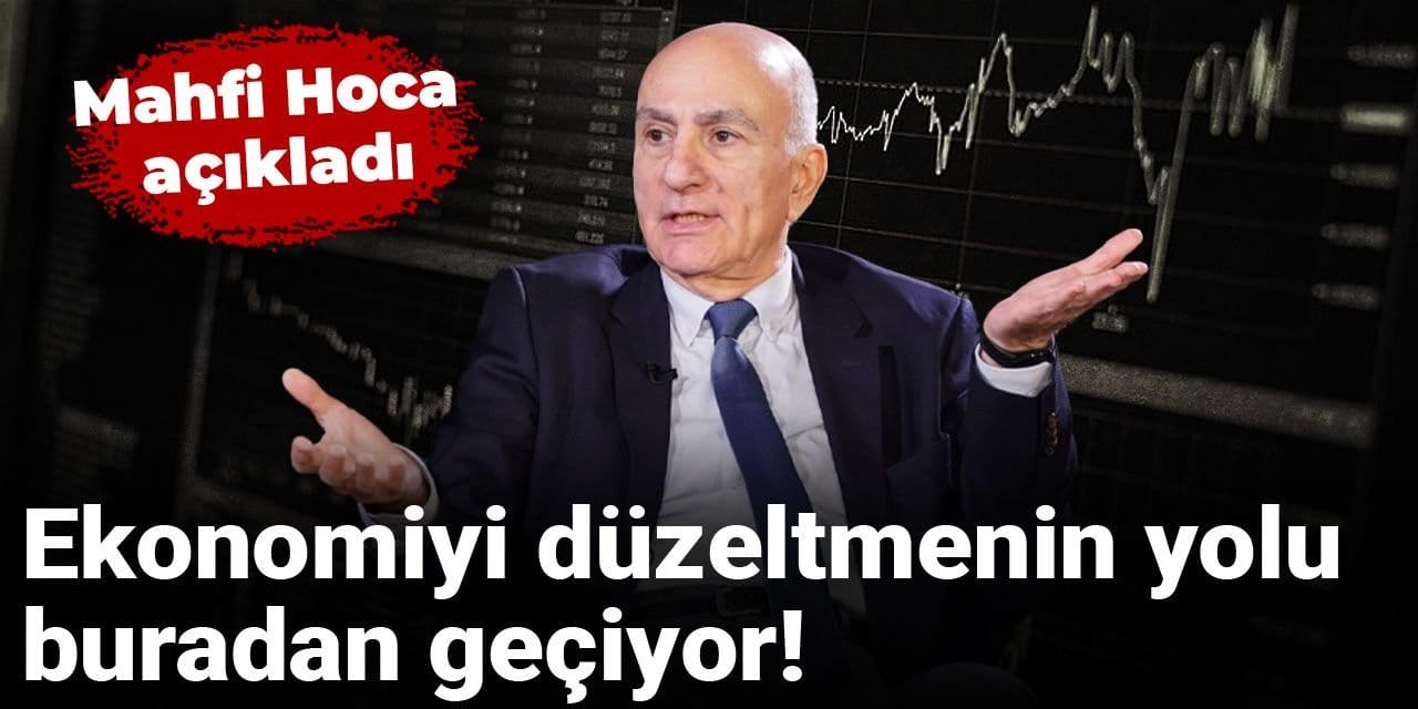 Mahfi Hoca açıkladı: Ekonomiyi düzeltmenin yolu buradan geçiyor!