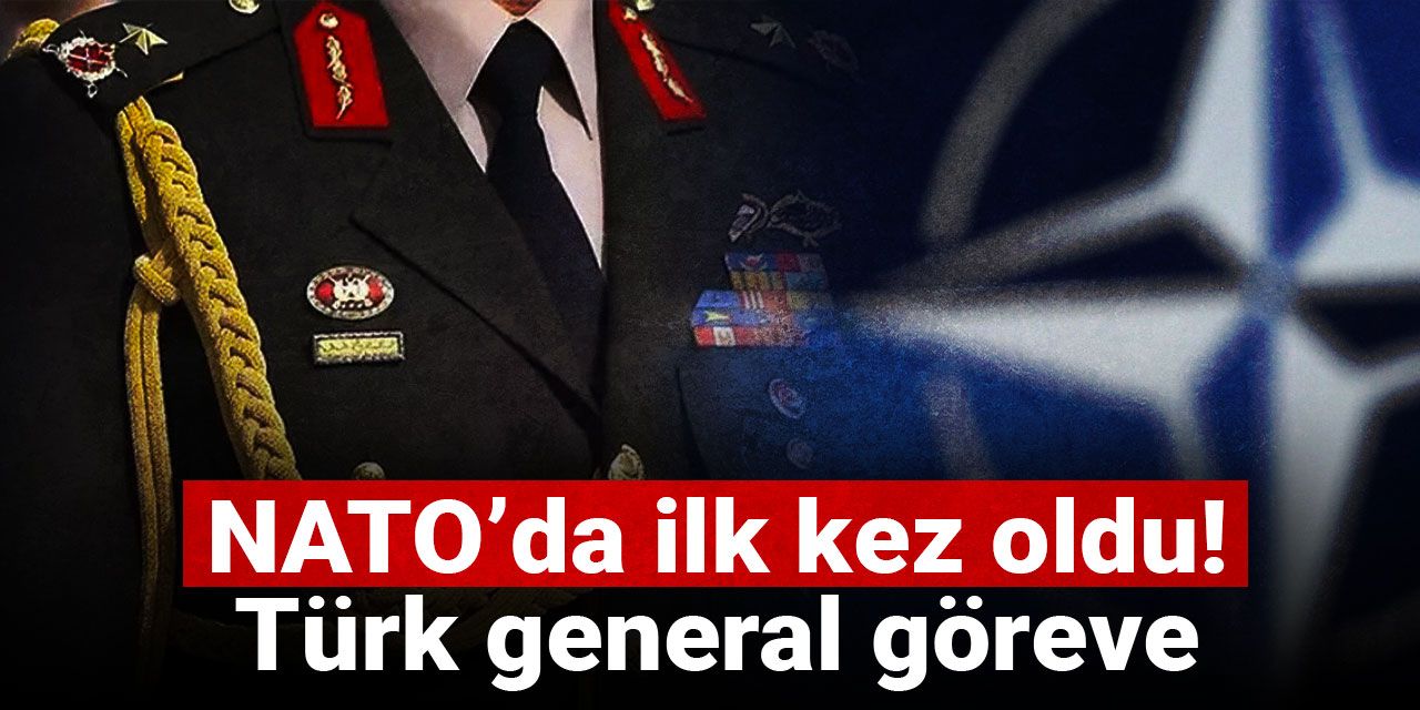 NATO’da ilk kez oldu! Türk general göreve