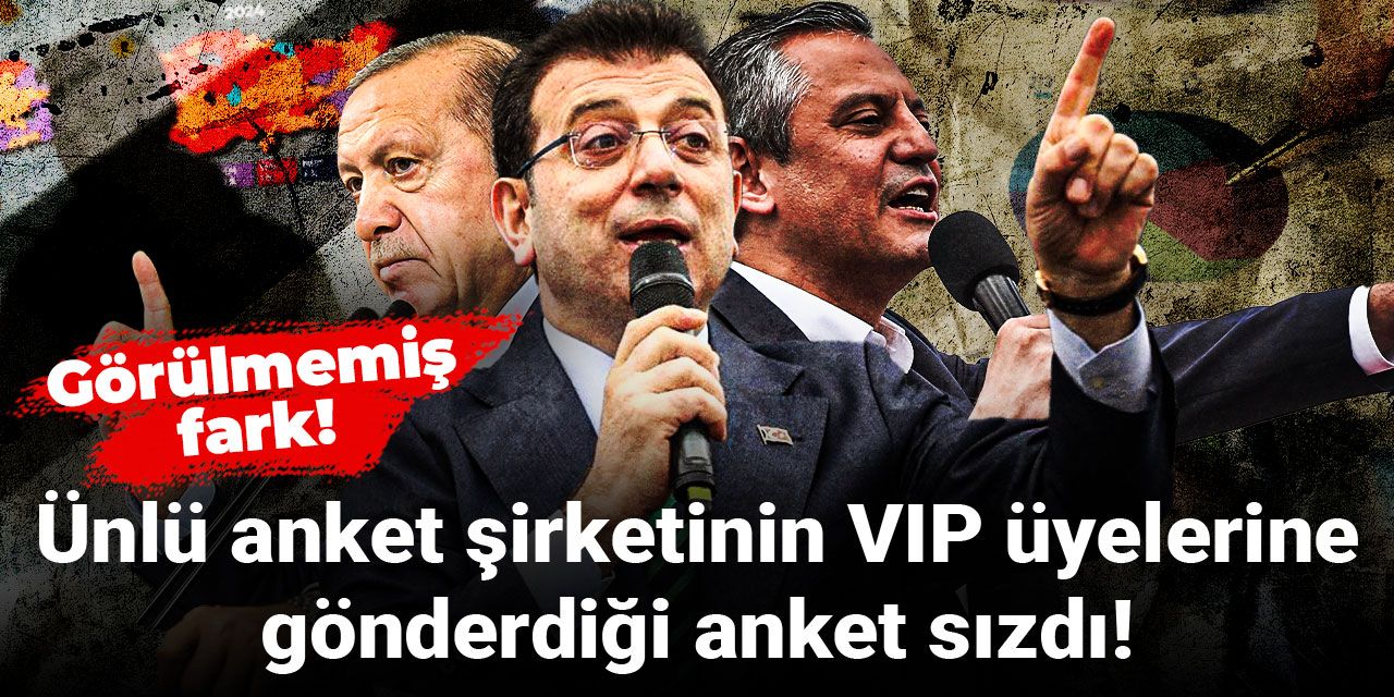 Ünlü anket şirketinin VIP üyelerine gönderdiği anket sızdı! Görülmemiş fark