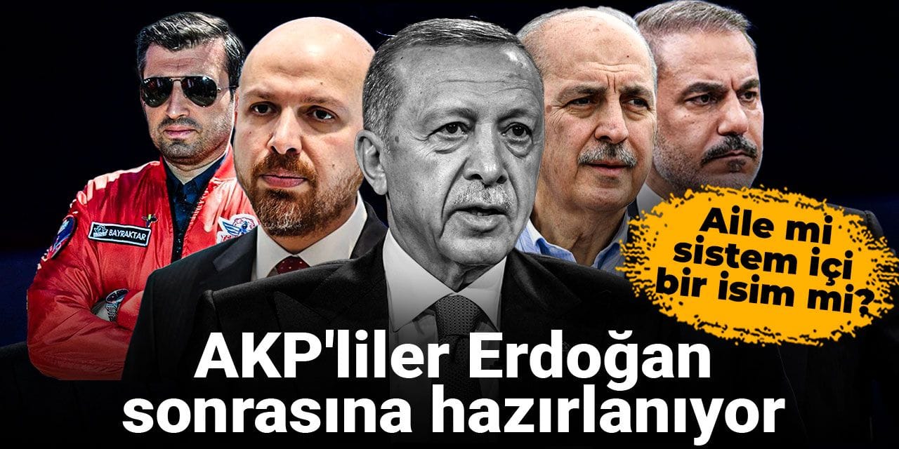 AKP'liler Erdoğan sonrasına hazırlanıyor: Aile mi sistem içi bir isim mi?