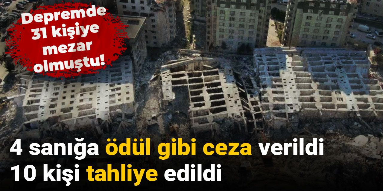 Depremde 31 kişiye mezar olmuştu! 4 sanığa ödül gibi ceza, 10 kişiye tahliye