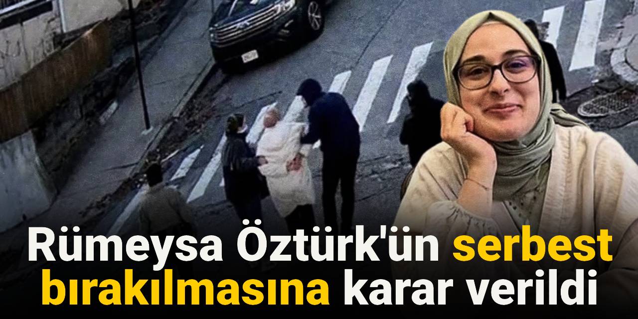 Rümeysa Öztürk'ün serbest bırakılmasına karar verildi
