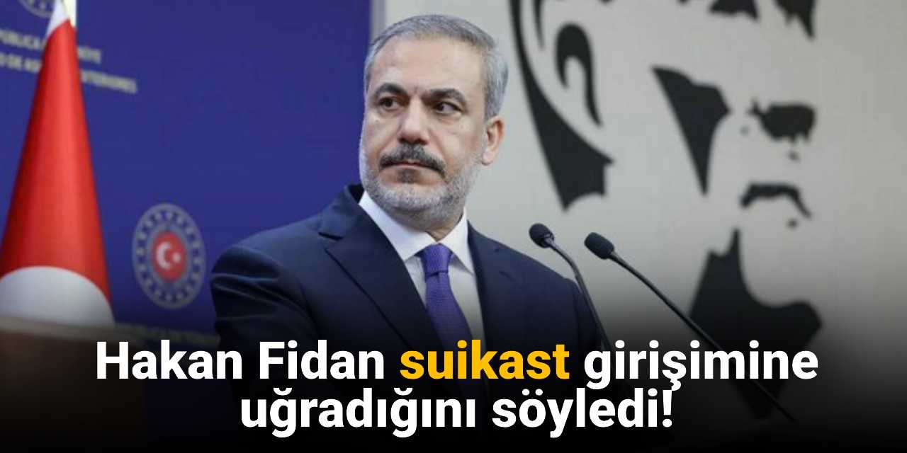 Hakan Fidan suikast girişimine uğradığını söyledi!