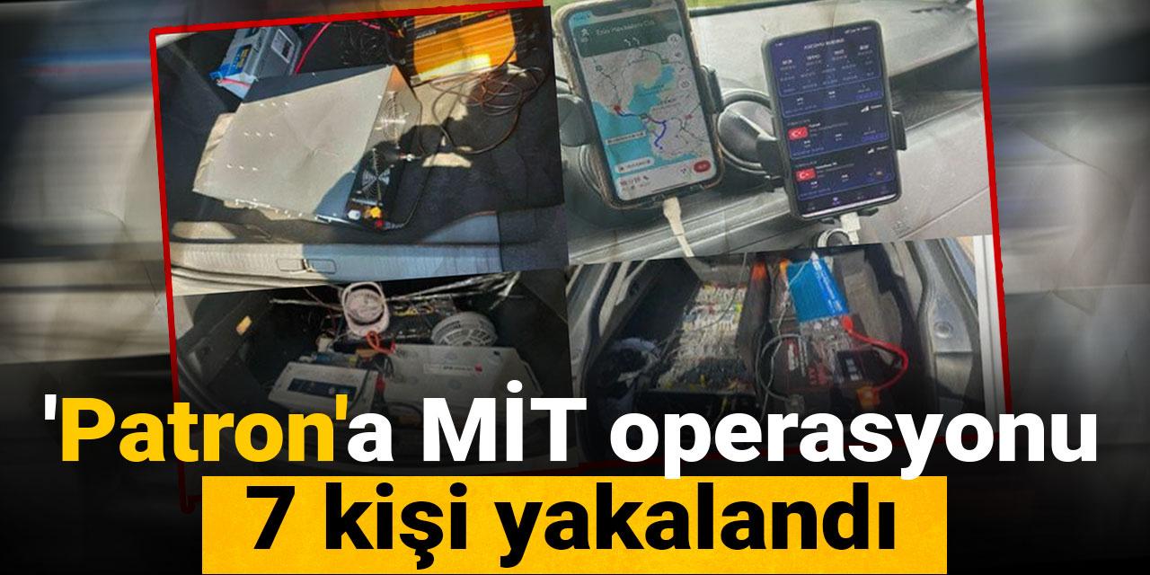 'Patron'a MİT operasyonu: 7 kişi yakalandı
