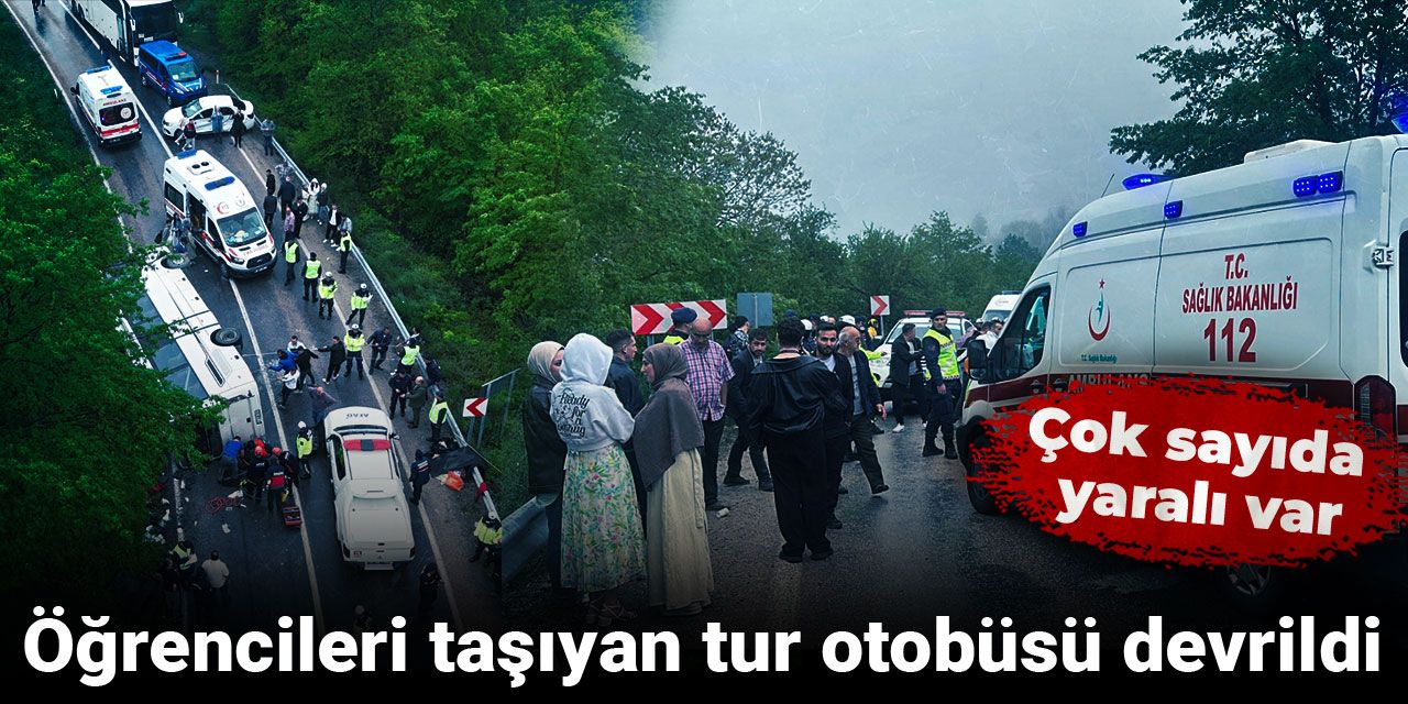 Öğrencileri taşıyan tur otobüsü devrildi: Çok sayıda yaralı var
