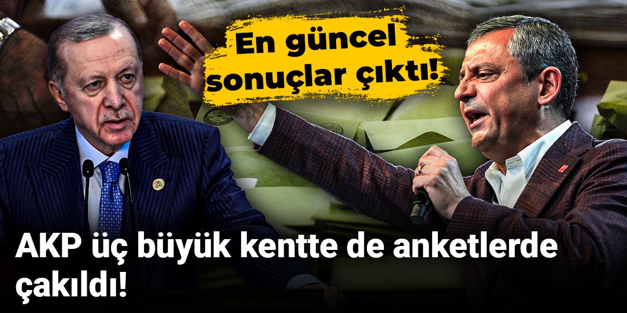 AKP üç büyük kentte de anketlerde çakıldı! En güncel sonuçlar çıktı