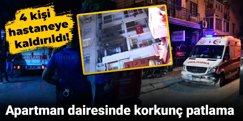 İzmir'de apartman dairesinde patlama: 4 kişi yaralandı!