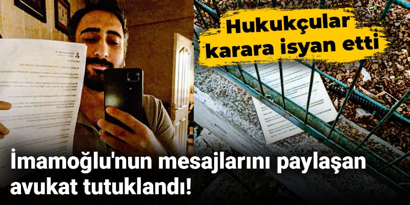 İmamoğlu'nun paylaşımlarını dağıtan avukat tutuklandı
