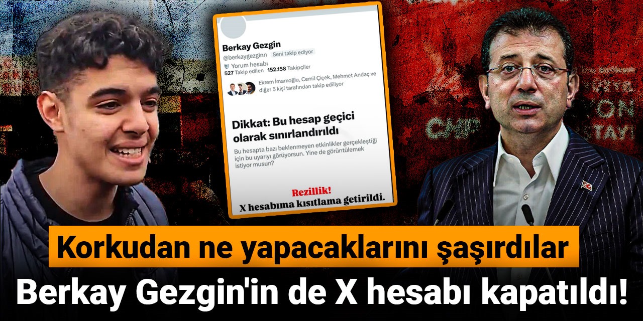 Korkudan ne yapacaklarını şaşırdılar: Berkay Gezgin'in de X hesabı kapatıldı!