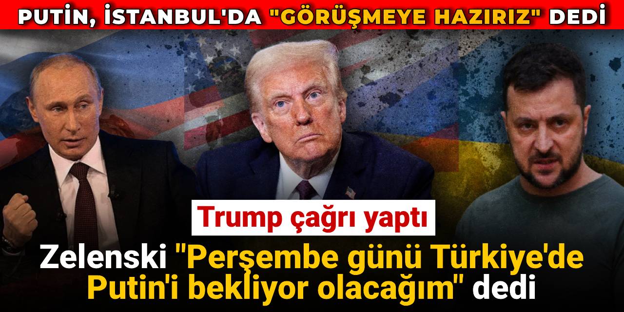 Trump'tan Putin'in İstanbul teklifine yanıt: Derhal kabul edilmeli
