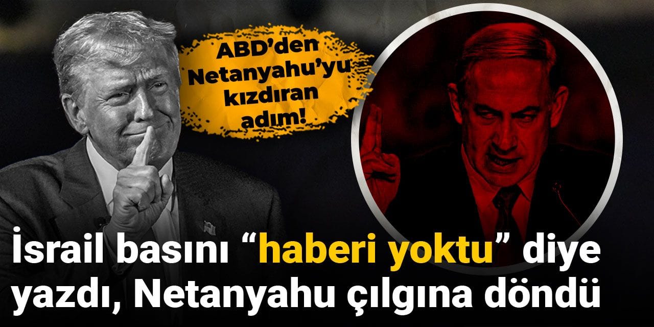 ABD’den Netanyahu’yu kızdıran adım! İsrail basını “haberi yoktu” dedi, Netanyahu çılgına döndü