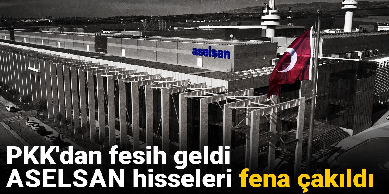 PKK'dan fesih geldi, ASELSAN hisseleri fena çakıldı