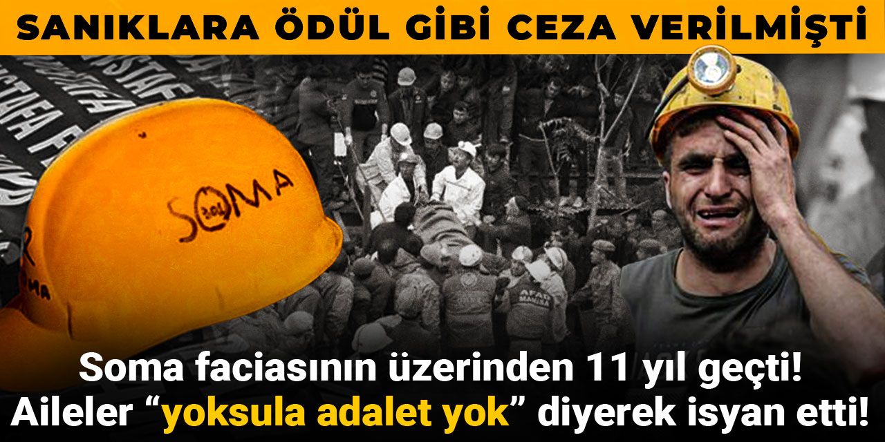 Soma faciasının üzerinden 11 yıl geçti! Aileler “yoksula adalet yok” diyerek isyan etti!