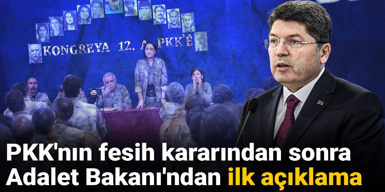 PKK'nın fesih kararından sonra Adalet Bakanı'ndan ilk açıklama
