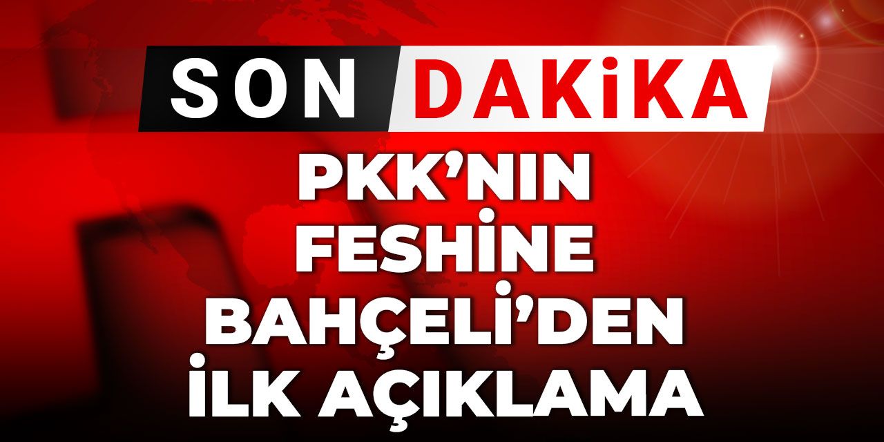 Son Dakika | PKK'nın feshine Bahçeli'den ilk açıklama