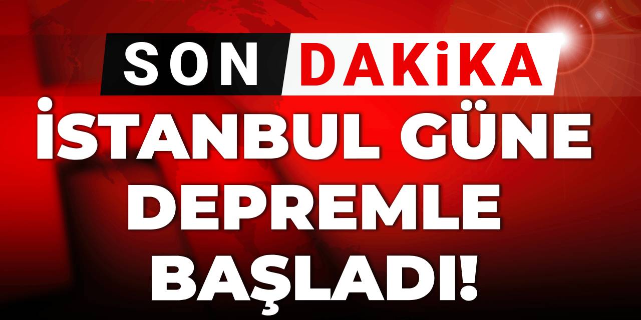 Son dakika | İstanbul güne depremle uyandı!