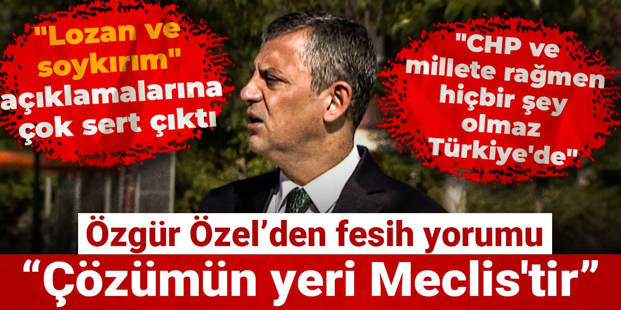 Özgür Özel: Çözümün yeri Meclis'tir