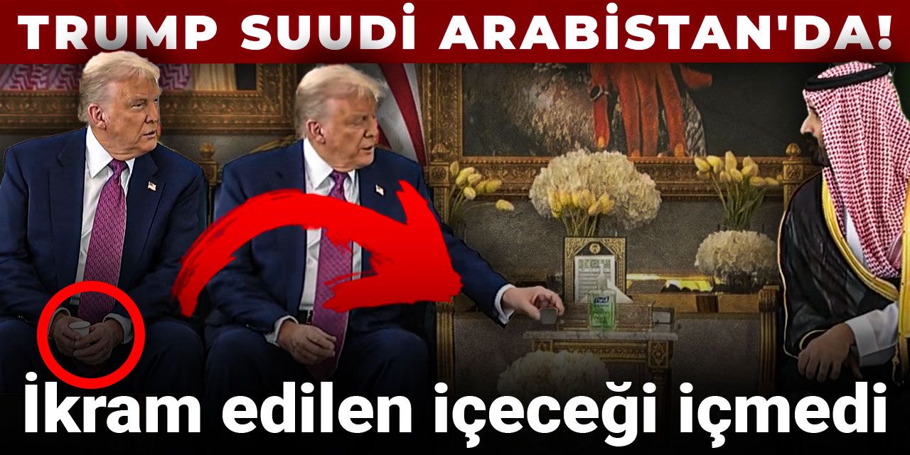 Trump Suudi Arabistan'da! İkram edilen içeceği içmedi