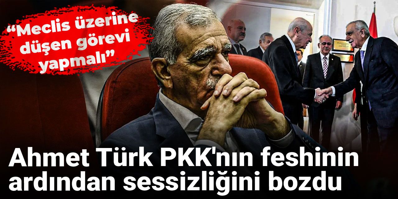 Ahmet Türk PKK'nın feshinin ardından sessizliğini bozdu: Meclis üzerine düşen görevi yapmalı