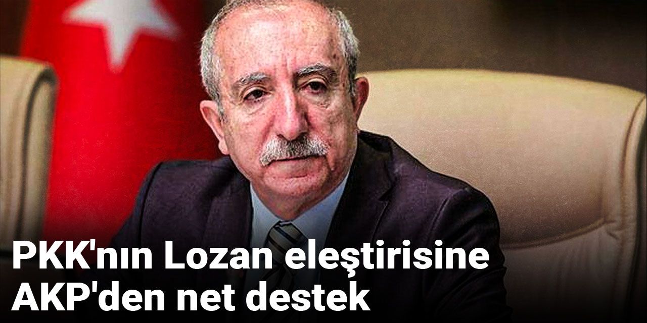 PKK'nın Lozan eleştirisine AKP'den net destek