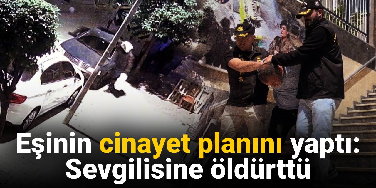 Eşinin cinayet planını yaptı: Sevgilisine öldürttü