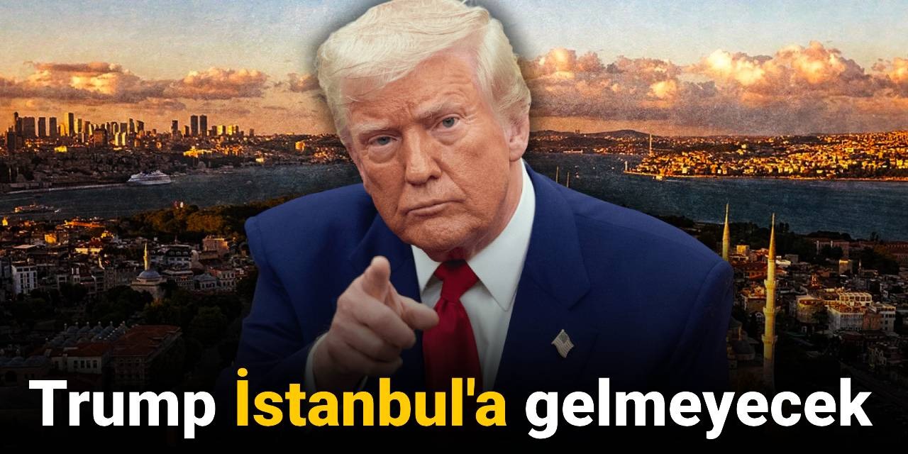 SON DAKİKA! Trump İstanbul'a gelmeyecek