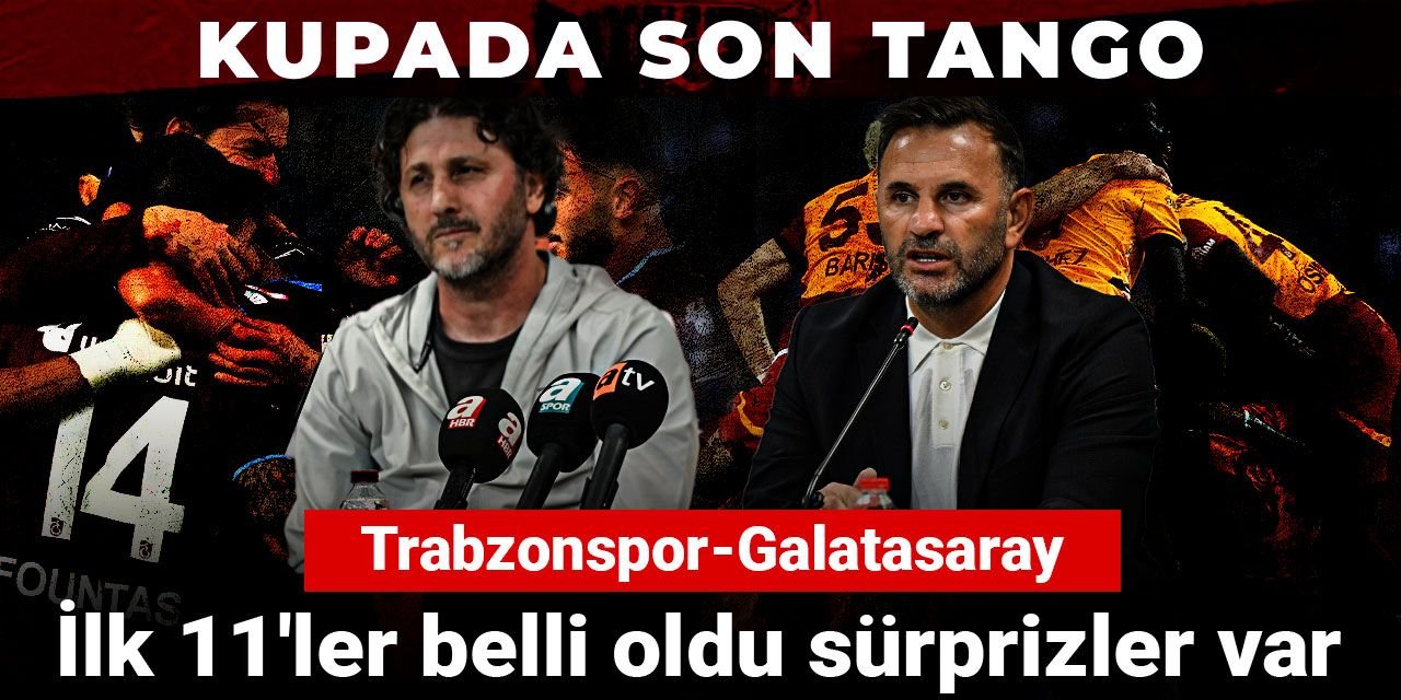 Galatasaray Trabzonspor: İlk 11'ler belli oldu sürprizler var