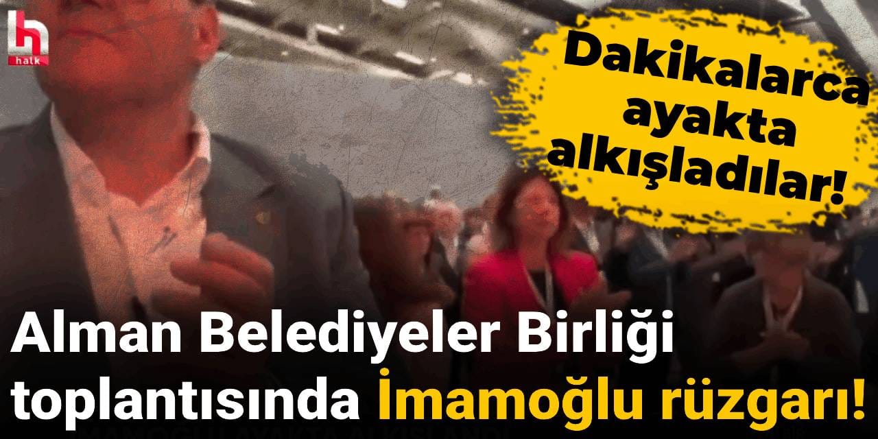 Alman Belediyeler Birliği toplantısında İmamoğlu rüzgarı! Adını duyunca dakikalarca ayakta alkışladılar!
