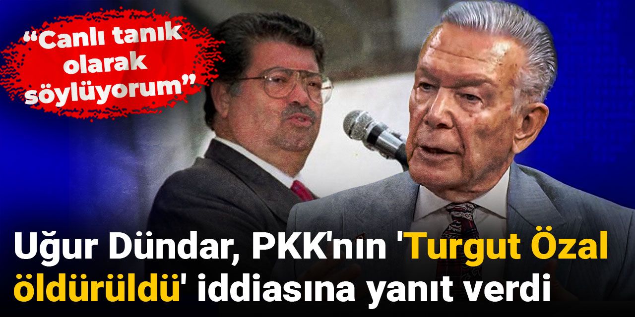 Uğur Dündar PKK'nın 'Turgut Özal öldürüldü' iddiasına yanıt verdi: Canlı tanık olarak söylüyorum