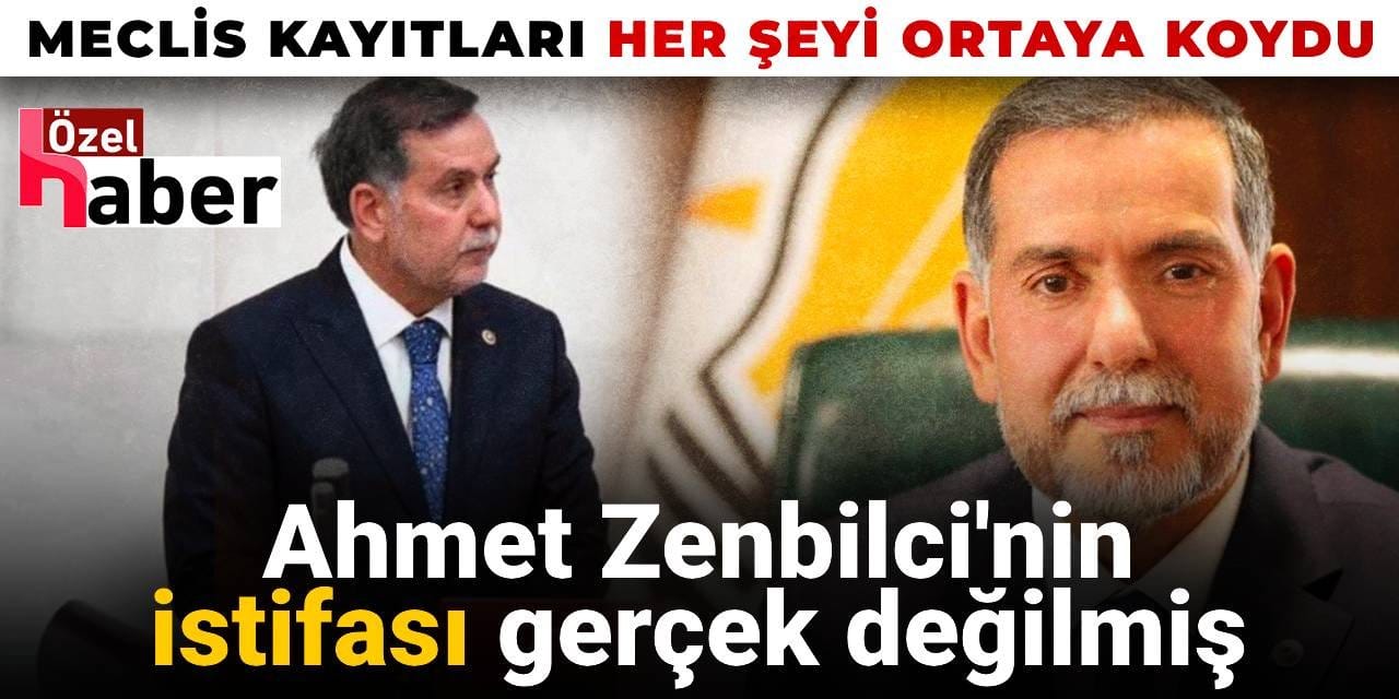 Ahmet Zenbilci'nin istifası gerçek değilmiş: Meclis kayıtları her şeyi ortaya koydu