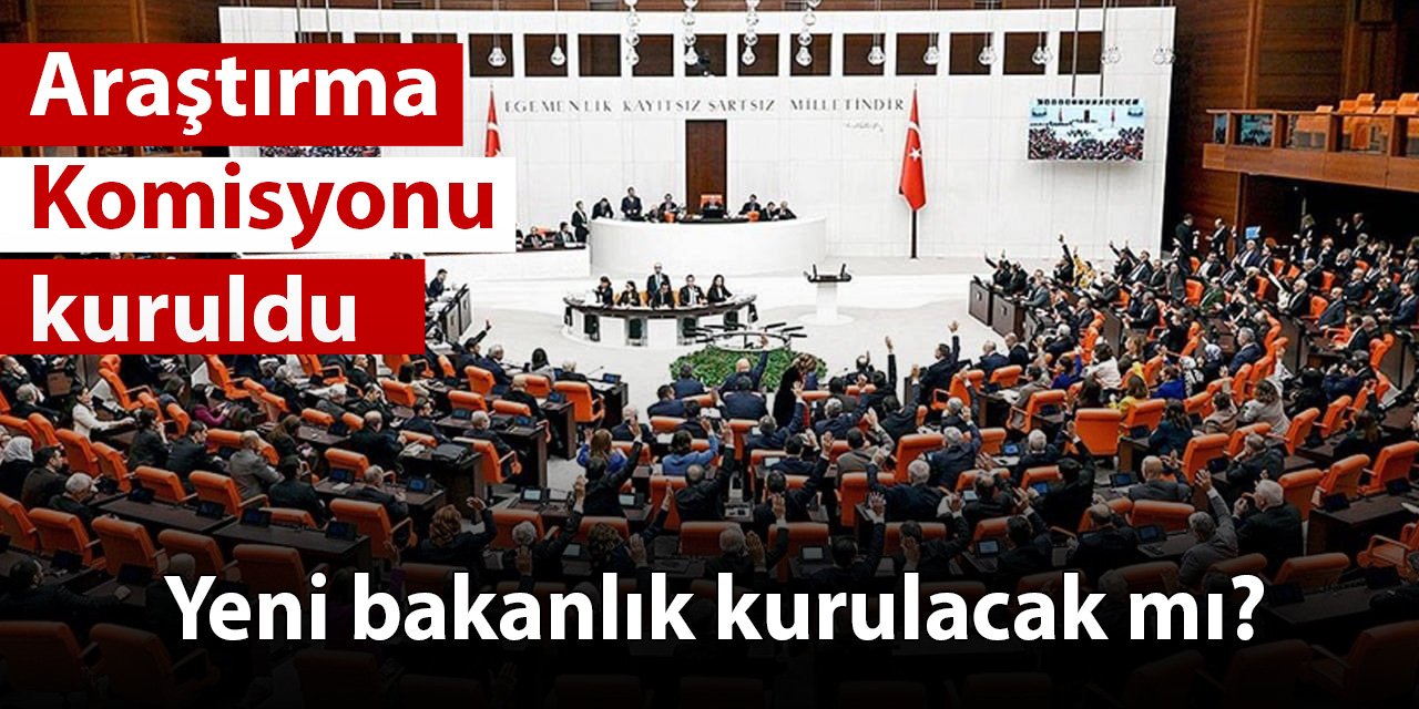 Komisyonu kuruldu: Yeni bakanlık kurulacak mı?