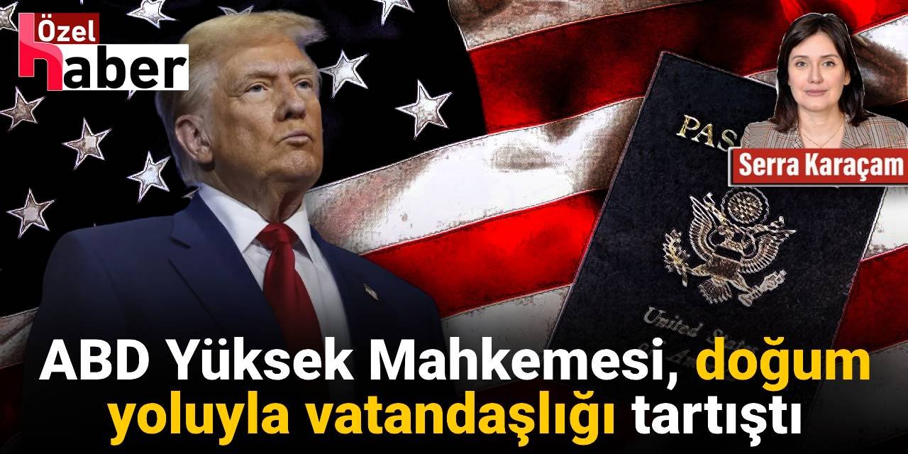 ABD Yüksek Mahkemesi, doğum yoluyla vatandaşlığı tartıştı: Alt mahkeme başkanı durdurabilir mi?