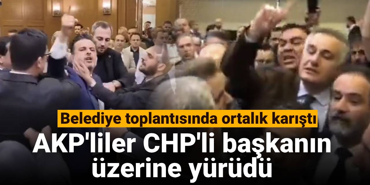 Belediye toplantısında ortalık karıştı: AKP'liler CHP'li başkanın üzerine yürüdü