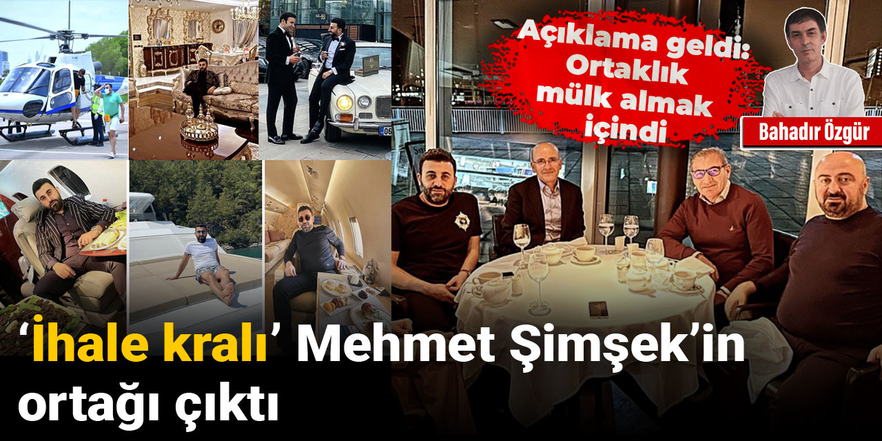 ‘İhale kralı’ Şimşek’in ortağı çıktı