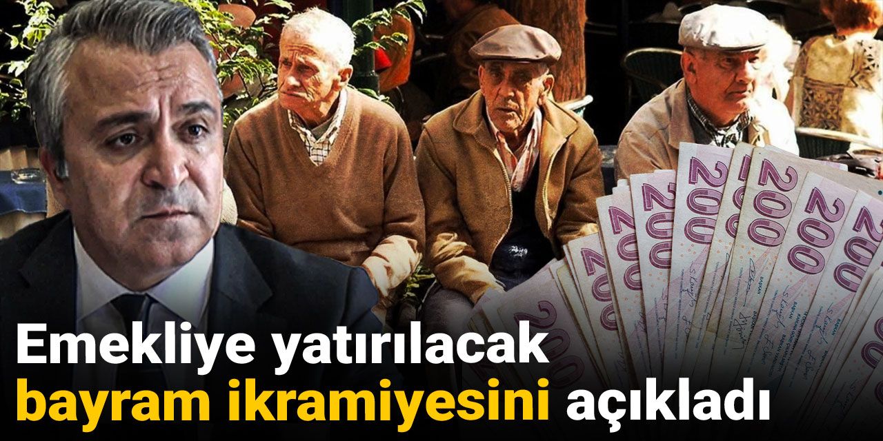 Emekliye yatırılacak bayram ikramiyesini açıkladı