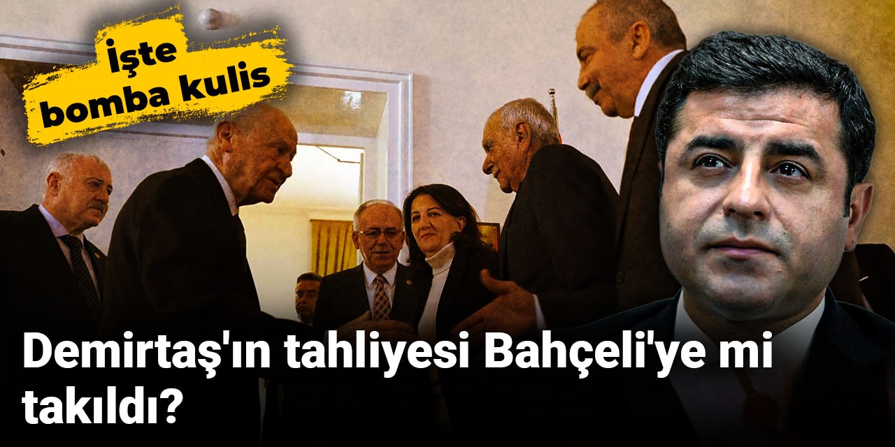 Demirtaş'ın tahliyesi Bahçeli'ye mi takıldı? İşte bomba kulis