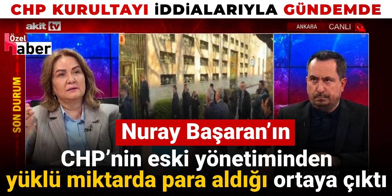 Nuray Başaran’ın CHP’nin eski yönetiminden yüklü miktarda para aldığı ortaya çıktı